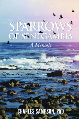 Coperta cărții 'Sparrows of Senegambia: A Memoir - Charles Sampson'