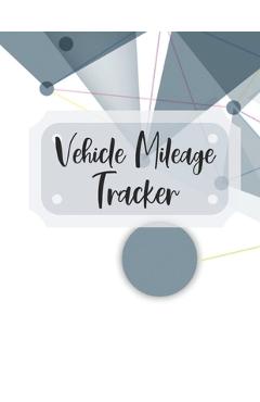 Coperta cărții 'Vehicle Mileage Tracker: Record Your Business Miles for Tax Purposes - Zeezee Books'