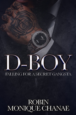D-Boy: Falling For A Secret Gangsta - Monique Chanae