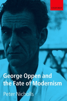 George Oppen and the Fate of Modernism - Peter Nicholls
