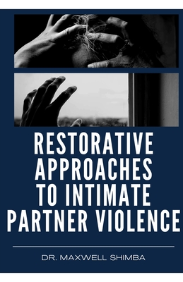Coperta cărții 'Restorative Approaches to Intimate Partner Violence - Maxwell Shimba'