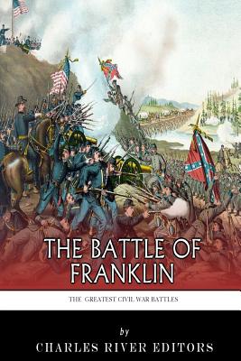 The Greatest Civil War Battles: The Battle of Franklin - 
