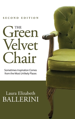 The Green Velvet Chair: Sometimes Inspiration Comes from the Most Unlikely Places - Laura E. Ballerini