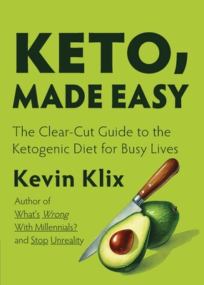 Coperta cărții 'Keto, Made Easy: The Clear-Cut Guide to the Ketogenic Diet for Busy Lives - Kevin Klix'
