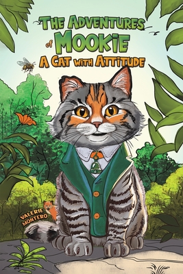The Adventures of Mookie: A Cat with Attitude - Valerie Montero