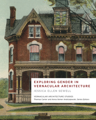 Exploring Gender in Vernacular Architecture - Jessica Ellen Sewell