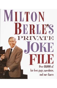 Coperta cărții 'Milton Berle's Private Joke File: Over 10,000 of His Best Gags, Anecdotes, and One-Liners - Milton Berle'