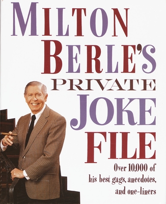 Coperta cărții 'Milton Berle's Private Joke File: Over 10,000 of His Best Gags, Anecdotes, and One-Liners - Milton Berle'