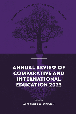 Annual Review of Comparative and International Education 2023 - Alexander W. Wiseman