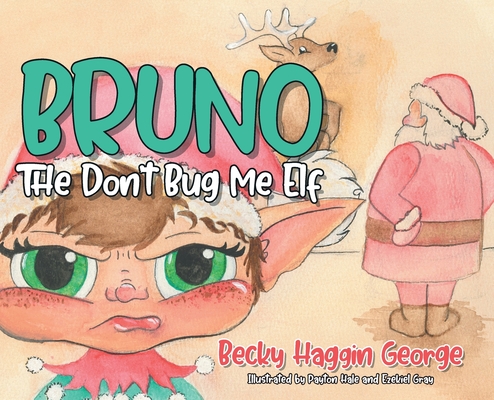 Coperta cărții 'Bruno The Don't Bug Me Elf - Becky Haggin George'