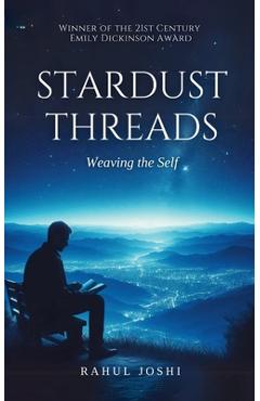 Coperta cărții 'Stardust Threads: Weaving the Self - Rahul Joshi'