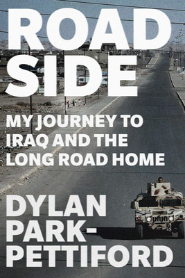 Roadside: My Journey to Iraq and the Long Road Home - Dylan Park-pettiford