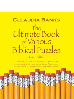 The Ultimate Book of Various Biblical Puzzles: 1 Corinthians 2:9 - But as It Is Written, Eye Hath Not Seen, Nor Ear Heard, Neither Have Entered Into T - Cleaudia Banks