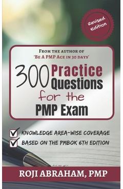 Coperta cărții '300 Practice Questions for the PMP Exam: A PMP Exam Question Bank - Roji Abraham'