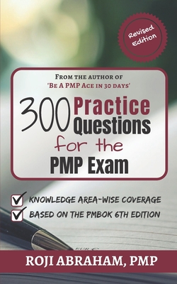Coperta cărții '300 Practice Questions for the PMP Exam: A PMP Exam Question Bank - Roji Abraham'