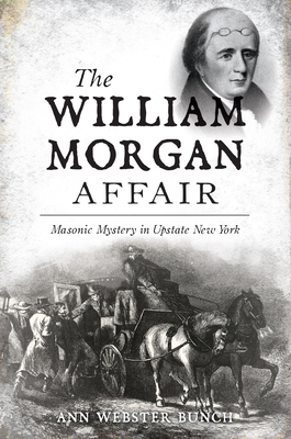 The William Morgan Affair: Masonic Mystery in Upstate New York -