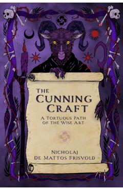 Poza produsului The Cunning Craft: A Tortuous Path of the Wise Art - Nicholaj De Mattos Frisvold