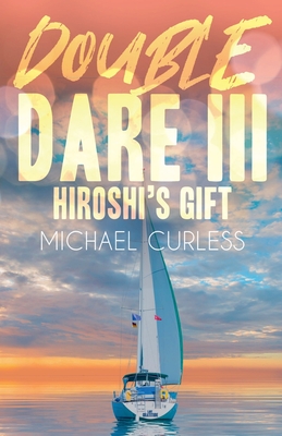 Coperta cărții 'Double Dare III, Hiroshi's Gift - Michael Curless'