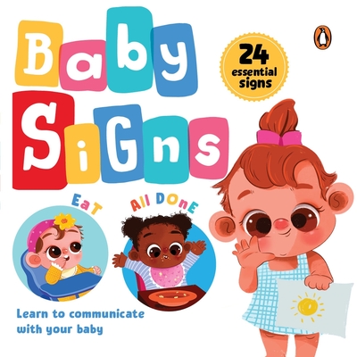 Coperta cărții 'Baby Signs: 24 Essential Baby Signs to Communicate with Your Baby Perfect Gift for New Parents [Penguin Early Learning'