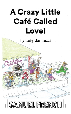 A Crazy Little Café Called Love! - Luigi Jannuzzi