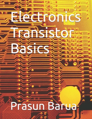 Coperta cărții 'Electronics Transistor Basics - Prasun Barua'