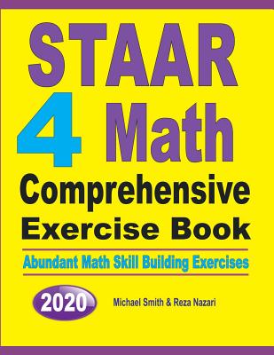 STAAR 4 Math Comprehensive Exercise Book: Abundant Math Skill Building Exercises - Michael Smith