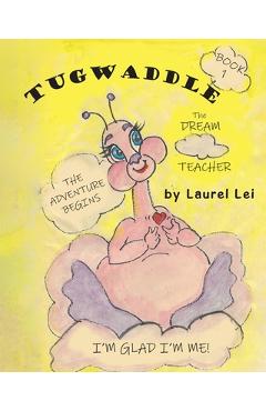 Coperta cărții 'Tugwaddle: The Dream Teacher - Laurel Lei'