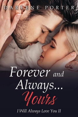 Forever and Always...Yours - Darlene P. Porter