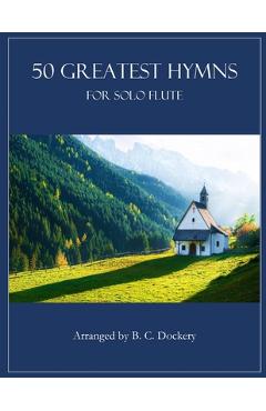 Poza produsului 50 Greatest Hymns for Solo Flute - B. C. Dockery