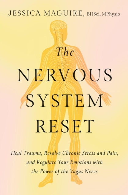 Coperta cărții 'The Nervous System Reset: Heal Trauma, Resolve Chronic Pain, and Regulate Your Emotions with the Power of the Vagus'