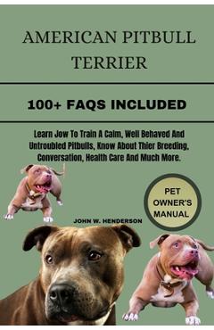 Poza produsului American Pitbull Terrier: The history of the American pitbull terrier, also called pitbull, is extensive and varied. To understand the pit bull - John W. Henderson