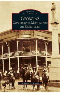 Coperta cărții 'Georgia's Confederate Monuments and Cemeteries - David N. Wiggins'