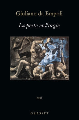 La peste et l'orgie - Giuliano Da Empoli
