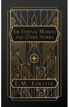 Poza produsului The Eternal Moment, and Other Stories - E. M. Forster