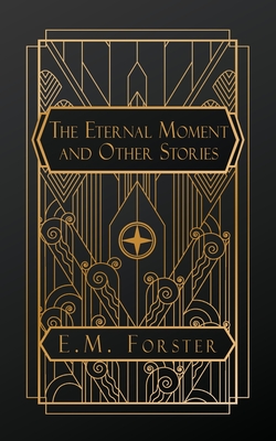 The Eternal Moment, and Other Stories - E. M. Forster