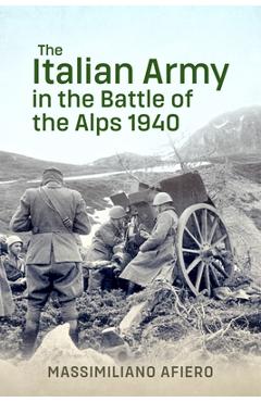 Coperta cărții 'The Italian Army in the Battle of the Alps 1940 - Massimiliano Afiero'