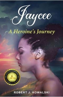 Coperta cărții 'Jaycee: A Heroine's Journey - Robert J. Kowalski'
