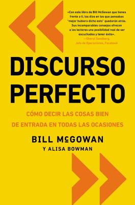 Discurso Perfecto: Cómo Decir Las Cosas Bien de Entrada En Todas Las Ocasiones - Bill Mcgowan