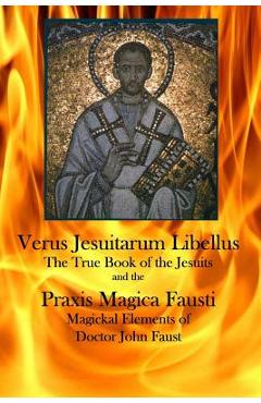 Verus Jesuitarum Libellus: The True Book of the Jesuits -