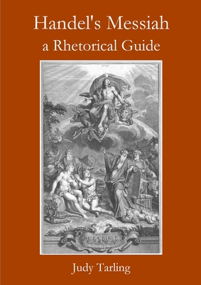 Handel's Messiah: a Rhetorical Guide - Judy Tarling