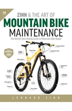 Coperta cărții 'Zinn and the Art of Mountain Bike Maintenance, 7th Edition: The World's Best-Selling Guide to Mountain Bike Repair -'