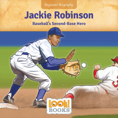 Jackie Robinson: Baseball's Second Base Hero - Jennifer Marino Walters