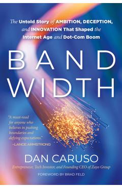 Coperta cărții 'Bandwidth: The Untold Story of Ambition, Deception, and Innovation That Shaped the Internet Age and Dot-Com Boom - Dan'