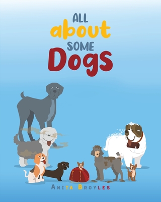 All About Some Dogs - Anita Broyles