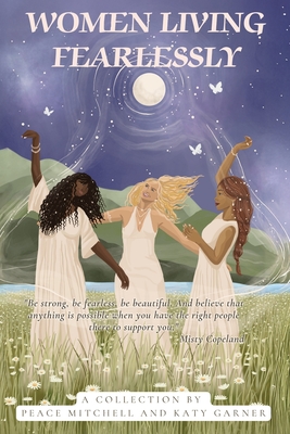 Women Living Fearlessly: Inspiration for a courageous life - Peace Mitchell