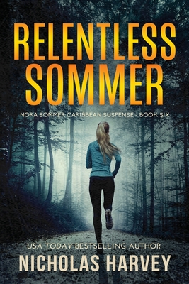 Relentless Sommer: Nora Sommer Caribbean Suspense - Nicholas Harvey