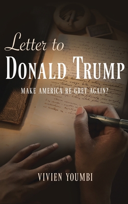 Coperta cărții 'Letter to Donald Trump: Make America Re-Gret Again? - Vivien Youmbi'