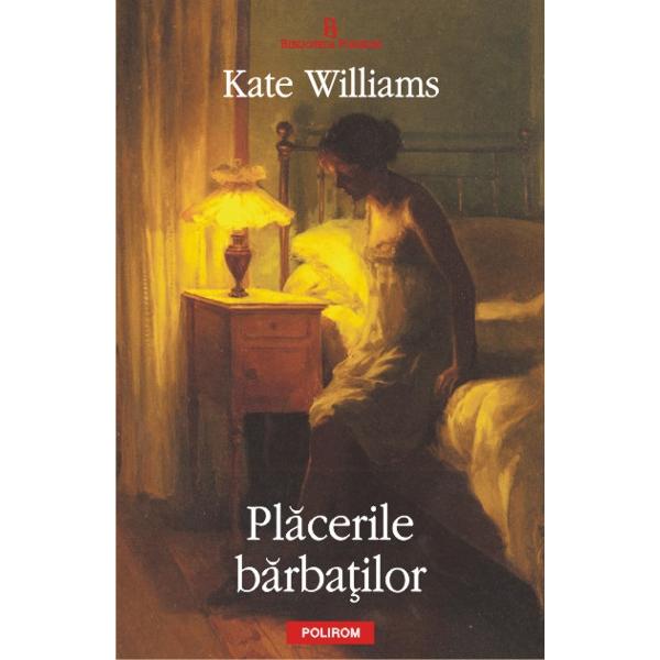 Placerile barbatilor - Kate Williams