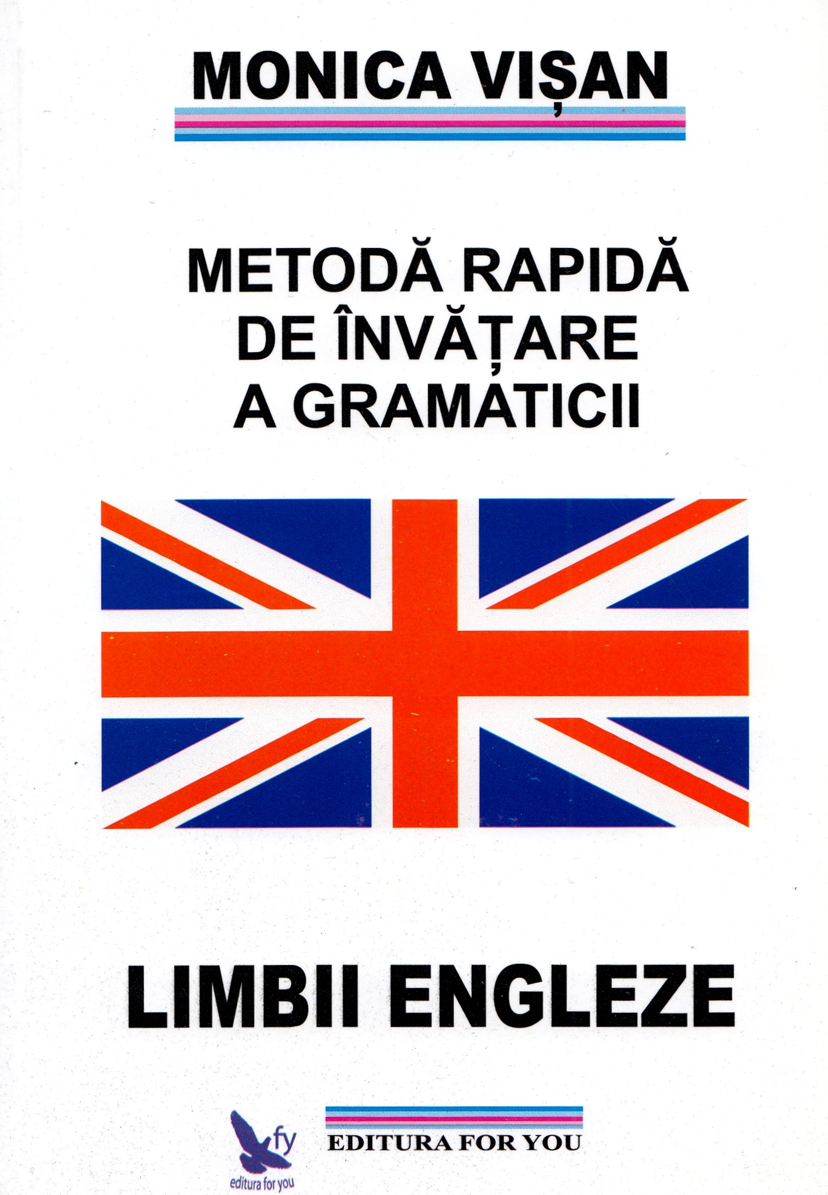 Metoda rapida de invatare a gramaticii limbii engleze. Vol. 1+2+3 - Monica Visan