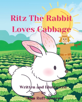 Ritz The Rabbit Loves Cabbage - Kim Ruff-moore